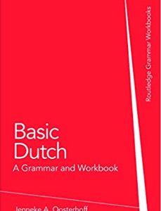 Basic Dutch: A Grammar and Workbook