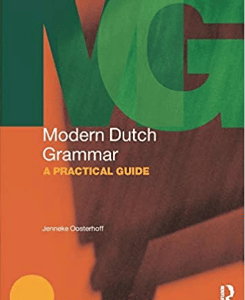 Modern Dutch Grammar: A Practical Guide