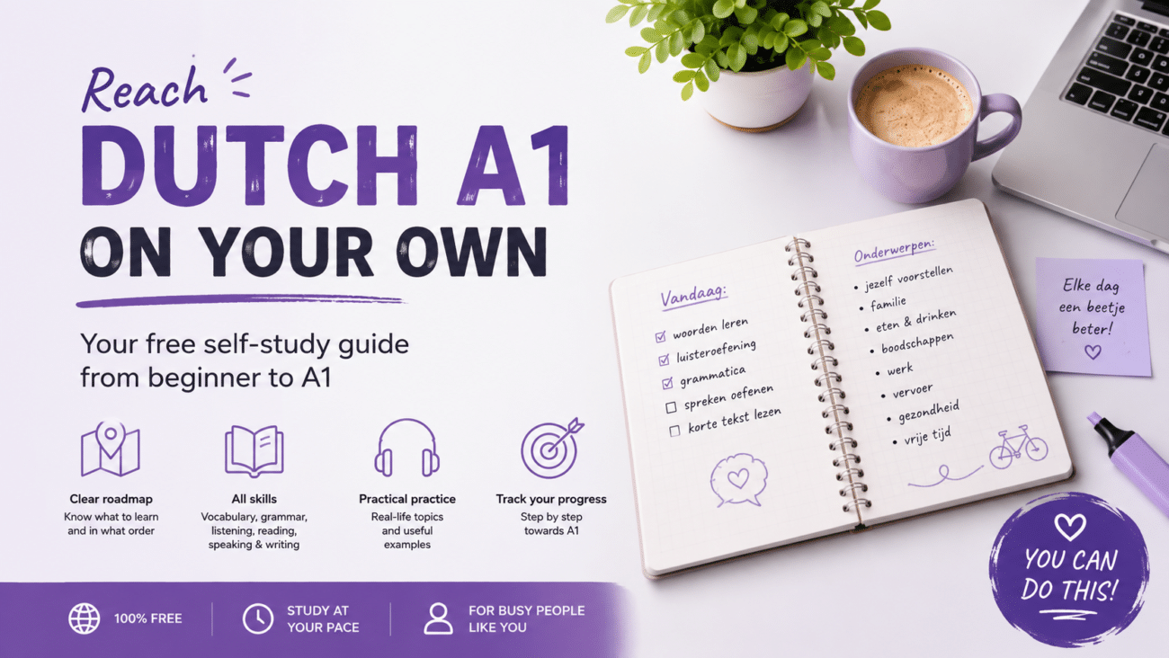 Reach Dutch A1 on your own with a free self-study guide covering Dutch vocabulary, grammar, listening, reading, speaking and writing.
